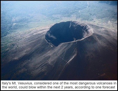 Italy's Mt. Vesuvius, considered one of the most dangerous volcanoes in the world, could blow within the next 2 years, according to one forecast