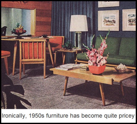 Ironically, 1950's furniture has become quite pricey